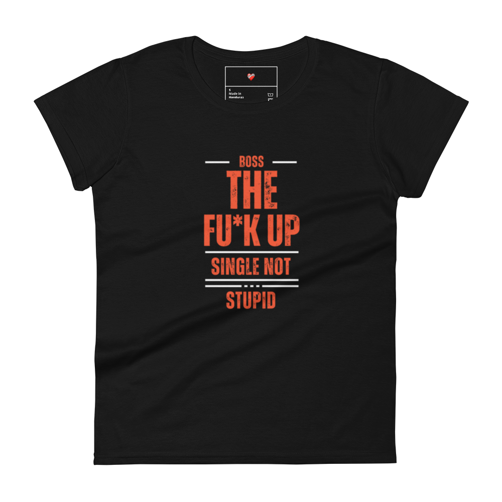 Boss The Fu*K Up SNS Women's short sleeve t-shirt